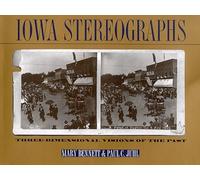 Iowa Stereographs: Three-dimensional Visions of the Past (Bur Oak Books)