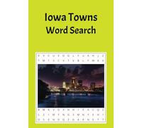 Iowa Towns Word Search: A Word Find Puzzle Book Featuring Town and City Names in Iowa. A Fun Challenge For All Ages, This Book Contains 55 Puzzles and ... Down Time Activity. (US States Word Searches)