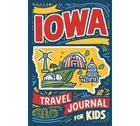 Iowa Travel Journal for Kids: With Prompts to Record Your Big Adventures