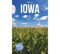 Iowa Travel Photobook: Iconic Landmarks and Hidden Gems From Fields to Rivers (Coffee Table Book Across America)