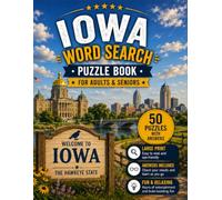 Iowa Word Search Book for Adults & Seniors: 50 Large Print Word Search Puzzles Featuring Iowa's Rivers, State Parks, Wildlife, Farms, History, Covered Bridges & More (USA States Word Search Series)