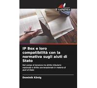 IP Box e loro compatibilità con la normativa sugli aiuti di Stato: Nel campo di tensione tra diritto tributario nazionale e diritto sovranazionale in materia di aiuti di Stato
