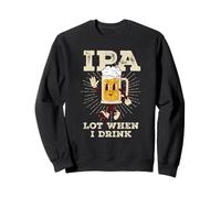 IPA Lot When I Drink Retro Beer Mug Sweatshirt