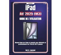 iPad Air 2025 (M3) Guide de l'utilisateur: Manuel étape par étape et conseils pour débutants et professionnels sur l'iPad Air M3 11 pouces