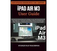 iPAD AIR M3 2025 USER GUIDE: Die Schritt-für-Schritt-Anleitung für Anfänger, um das volle Potenzial Ihres M3-Chip-Tablets der 7. Generation ... alles, was Sie wissen müssen (APPLE MASTERY)