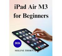 iPad Air M3 for Beginners: A Practical Guide for New Users and seniors