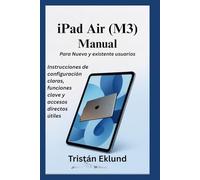 iPad Air (M3) Manual Para Nuevo y existente usuarios: Instrucciones de configuración claras, funciones clave y accesos directos útiles