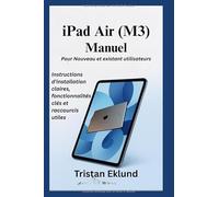 iPad Air (M3) Manuel Pour Nouveau et existant utilisateurs: Instructions d'installation claires, fonctionnalités clés et raccourcis utiles