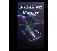 iPad Air M3 Mastery: Your Essential Guide to the 7th Generation's Secrets & Power