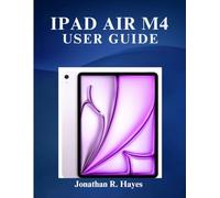 Ipad Air M4 User Guide: The Complete Beginner to Expert Manual for Mastering iPadOS, Multitasking, Apple Pencil Pro, Magic Keyboard, AI Features, Productivity, Gaming, and Hidden Tips
