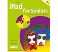 iPad for Seniors in easy steps: Covers all iPads with iPadOS 13, including iPad mini and iPad Pro (In Easy Steps 9th edition)