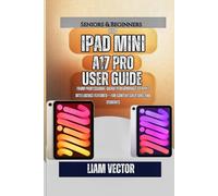 iPad mini A17 Pro User Guide: From Professional-Grade Performance to Apple Intelligence Features- For Content Creators, and Students (Glass & Genius: The iPad Revolution That Rewired Human Potential)
