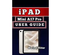 iPad mini A17 Pro User Guide: Master Setup, Features, Security, and Troubleshooting