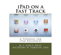 iPad on a Fast Track: A Tutorial for iPad Beginners