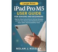 iPad Pro M5 User Guide for Seniors and Beginners: Step-by-Step Instructions to Set Up, Navigate, and Use Your Device with iPadOS 18, Face ID, Apps, ... to Master iPhone, iPad, Watch, and Mac)