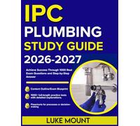IPC PLUMBING STUDY GUIDE 2026-2027: Achieve Success Through 1000 Real Exam Questions and Step-by-Step Answer