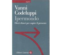 Ipermondo. Dieci chiavi per capire il presente