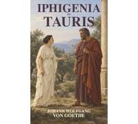 Iphigenia in Tauris: A Priestess Must Sacrifice Two Strangers-or Defy the King Who Sheltered Her
