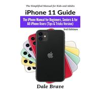 iPhone 11 Guide: The iPhone Manual for Beginners, Seniors & for All iPhone Users (Tips & Tricks Version): 3 (The Simplified Manual for Kids and Adults)