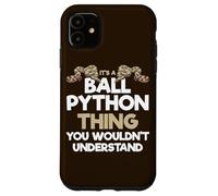 iPhone 11 It's a Ball Python Thing You Wouldn't Understand Snake Lover Case