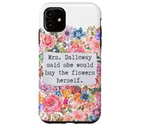 iPhone 11 Mrs Dalloway said she would buy flowers quotes Case