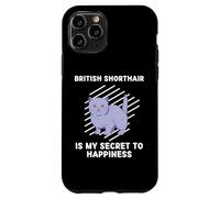 iPhone 11 Pro Cute British Shorthair Cat Is My Secret To Happiness Cat Case