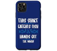 iPhone 11 Pro Max Fishing Humor This Catches Fish Hands off The Wash Fisherman Case