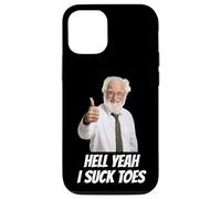 iPhone 12/12 Pro Hell Yeah I Suck Toes Funny Embarrassing Inappropriate Weird Case