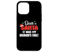 iPhone 13 Pro Max Dear Santa It Was My Husband's Fault Funny Christmas Xmas Case
