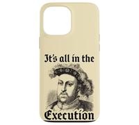 iPhone 13 Pro Max Henry VIII 8th - Funny English History Quote Case