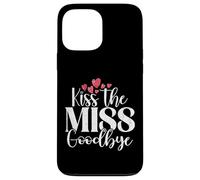 iPhone 13 Pro Max Kiss the Miss Goodbye Bride to be Case
