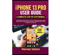 iPhone 13 Pro User Guide: A Complete Step-by-Step Manual for Beginners and Seniors on How to Setup the New Apple iPhone 13 Pro Features and Functions ... to Master Your Device (Large Print Edition)