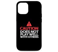 iPhone 14 CAUTION DOES NOT PLAY WELL WITH OTHERS Funny Warning Meme Case
