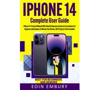 iPhone 14 Complete User Guide: iPhone 14 Practical Manual With Step By Step Instructions with Screenshots For Beginners And Seniors To Master Your ... Included (Iphone for Beginners and Seniors)