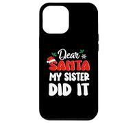 iPhone 14 Plus Dear Santa My Sister Did It Family Matching Christmas Case