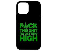 iPhone 14 Pro Max Fuck This Shit I'm Getting High Weed Marijuana Smoker Stoner Case