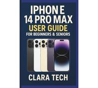 iPhone 14 Pro Max User Guide for Beginners & Seniors: A Complete Step-by-Step Instructional Manual to Master the Camera, Troubleshoot Common Problems, and Unlock Hidden Features