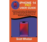 IPHONE 14 PRO USER GUIDE: A Detailed Instructions with Illustrations on How to Setup and Use the iPhone 14 Pro (iOS 16 manual) with Tips and Tricks for Beginners and Seniors