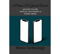 iPhone 14 Quick Guide: An easy-to-use manual for iphone 14 phone users