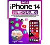 IPHONE 14 SENIORS GUIDE: Everything you need to know to master your new device. Tips, tricks and simple explanations tailored for the modern senior.