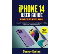 iPhone 14 User Guide: A Complete Step-by-Step Manual for Beginners and Seniors on How to Setup the New Apple iPhone 14 Features and Functions ... Your Smartphone Quickly (Large Print Edition)