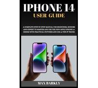iPhone 14 User Guide: A Complete Step By Step Manual For Beginners, Seniors And Expert To Master And Use The New Apple iPhone 14 Series With Practical ... iOS 16 Tips & Tricks (The Apple Chronicles)