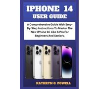 IPHONE 14 USER GUIDE: A Comprehensive Guide with Step-By-Step Instructions to Master the New iPhone 14 Like a Pro for Beginners and seniors.