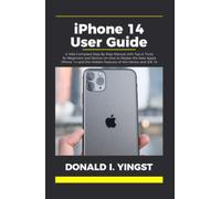 iPhone 14 User Guide: A Well Compiled Step By Step Manual with Tips & Tricks for Beginners and Seniors on How to Master the New Apple iPhone 14 and the Hidden Features of this Device and iOS 16