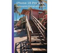 iPhone 15 Pro and Pro Max: The Complete Photography Guide