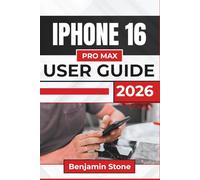 IPHONE 15 PRO MAX USER GUIDE 2026: Mastering Essential Features, Enhancing Performance, and Personalizing Your Experience for Everyday Use and Productivity