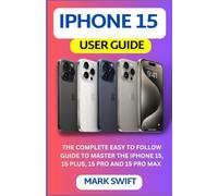IPHONE 15 USER GUIDE: Your In-Depth User Handbook