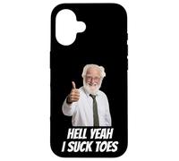 iPhone 16 Hell Yeah I Suck Toes Funny Embarrassing Inappropriate Weird Case