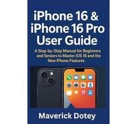 iPhone 16 & iPhone 16 Pro User Guide: A Step-by-Step Manual for Beginners and Seniors to Master iOS 18 and the New iPhone Features (The Tech Smart Guide Series)