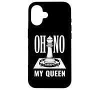 iPhone 16 Oh no my Queen Chess Player King Queen Checkmate Fun Case